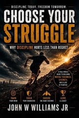 Choose Your Struggle - John Willis Williams - 9798950791000