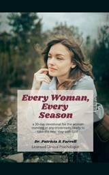 Every Woman, Every Season - Patricia A Farrell - 9798951074058