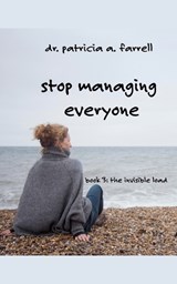 Stop Managing Everyone - Patricia A Farrell - 9798951074102