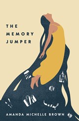 The Memory Jumper - Amanda Michelle Brown - 9798985010244