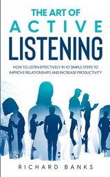 The Art of Active Listening - Richard Banks - 9798985090420