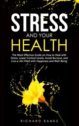 Stress and Your Health - Richard Banks - 9798985090468