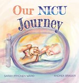 Our NICU Journey - Sarah I Ward - 9798985131208