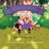 Hummingbird and the Little People (and a VERY big person too) - Elizabeth Albert-Peacock - 9798985152784