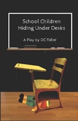 School Children Hiding Under Desks - FIDLER,  DC - 9798985225693