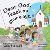 Dear God, Teach me your ways - GLOVER,  Larry S - 9798985253009