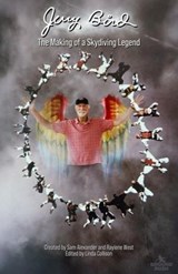 Jerry Bird: The Making of a Skydiving Legend - Linda Collison ; Jerry Bird ; Sam Alexander ; Raylene West - 9798985259247
