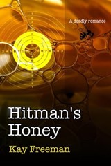 Hitman's Honey - Kay Freeman - 9798985361803