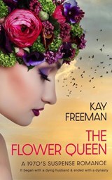 The Flower Queen - Kay Freeman - 9798985361889