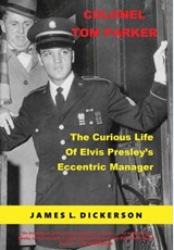 Colonel Tom Parker - James L Dickerson - 9798985386240