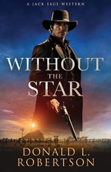 Without The Star: Classic Old West Adventure - Donald L. Robertson - 9798985510058