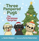 Three Pampered Pugs: The Christmas Surprise - Sandra Kitabjian - 9798985578232