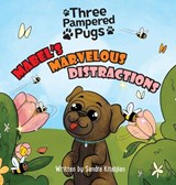 Three Pampered Pugs Mabel's Marvelous Distractions: Mabel's Marvelous Distractions - Sandra Kitabjian - 9798985578256