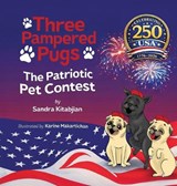 Three Pampered Pugs The Patriotic Pet Contest Special Edition - Sandra Kitabjian - 9798985578287