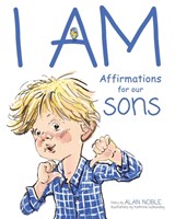I AM, Affirmations For Our Sons - Alan Noble - 9798985652604