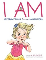 I AM, Affirmations For Our Daughters - Alan Noble - 9798985652628