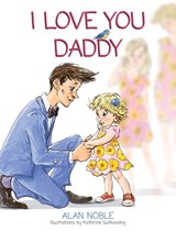 I Love You Daddy - Alan Noble - 9798985652680