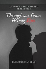 Through Our Own Wrong Eyes - Florence D'Angelo - 9798985658248