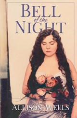 Bell of the Night - Allison Wells - 9798985680065