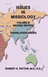 Issues In Missiology, Volume III, Thoughts About Translation - Robert D. Patton - 9798985716511