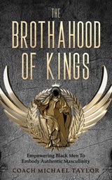 The Brothahood of Kings - Coach Michael Taylor ; Jermaine Johnson Greg Smith - 9798985728613