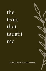 The Tears That Taught Me - Morgan Richard Olivier - 9798985731101