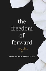 The Freedom of Forward - Morgan Richard Olivier - 9798985731163