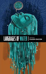 Languages of Water - Eugen Bacon - 9798985733662