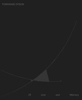 Torkwase Dyson: Of Line and Memory -  - 9798985761399