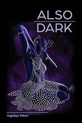 Also Dark - Angelique Palmer - 9798985882421