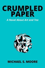 CRUMPLED PAPER - Michael S Moore - 9798985928914