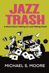 JAZZ TRASH - Michael S Moore - 9798985928938