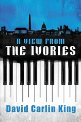 A View from the Ivories - KING,  David Carlin - 9798985929904