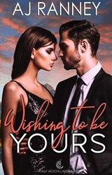 Wishing to Be Yours - AJ Ranney - 9798985948523