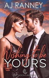 Wishing to Be Yours - A J Ranney - 9798985948530