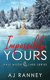 Impossibly Yours - A J Ranney - 9798985948554
