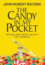 The Candy In My Pocket - John Robert Wiltgen - 9798986007007