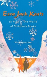 Ezra Jack Keats at Play in the World of Children's Books - W. Nikola-Lisa - 9798986017365