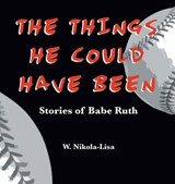 The Things He Could Have Been - W. Nikola-Lisa - 9798986017372