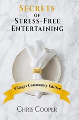 Secrets of Stress-Free Entertaining Villages Community Edition - Chris Cooper - 9798986070735