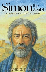 Simon the Zealot - David G Fischer - 9798986084350