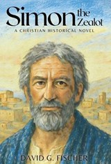 Simon the Zealot - David G Fischer - 9798986084374