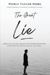 The Great Lie - Pierce Taylor Hibbs - 9798986106700