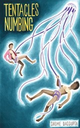 Tentacles Numbing - Shome Dasgupta - 9798986110523