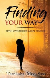 Finding Your Way: Seven Ways to Love & Heal Yourself