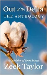 Out of the Delta - TheAnthology - Zeek Taylor - 9798986287720