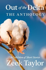 Out of the Delta - The Anthology - Zeek Taylor - 9798986287737