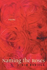Naming the Roses - Kim Noriega - 9798986369914