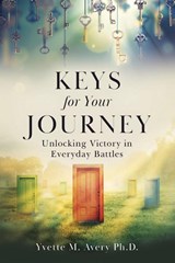 Keys For Your Journey - Yvette M Avery - 9798986421537