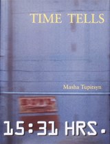 Time Tells - Masha Tupitsyn - 9798986446318